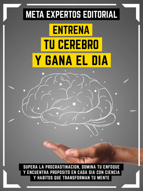 Entrena Tu Cerebro Y Gana El Día, Meta Expertos Editorial