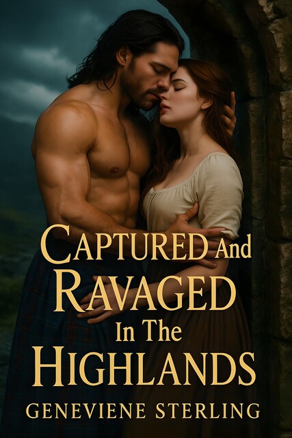 Captured And Ravaged In The Highlands, Geneviene Sterling