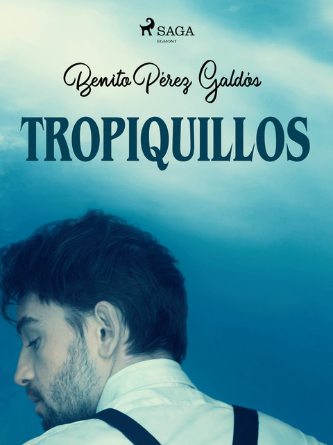 Tropiquillos, Benito Pérez Galdós