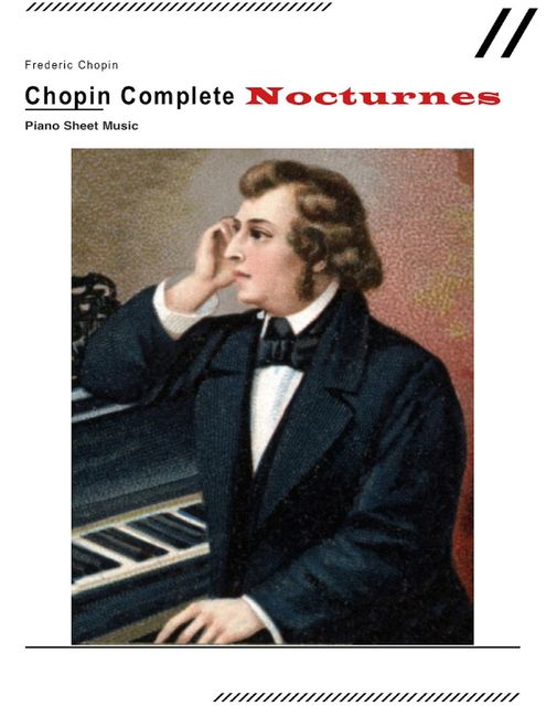 Chopin Complete Nocturnes – Piano Sheet Music, Frederic Chopin