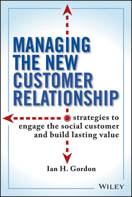 Managing the New Customer Relationship, Ian Gordon
