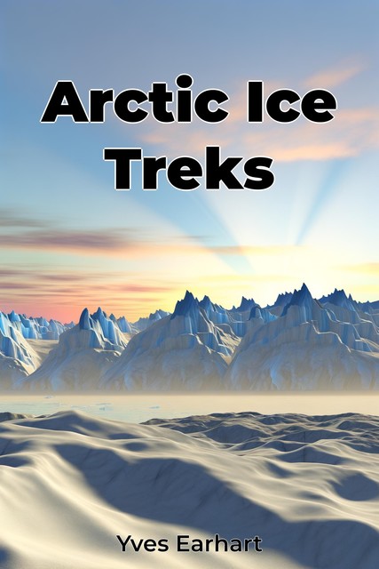 Arctic Ice Treks, Yves Earhart