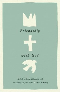 Friendship with God, Mike McKinley