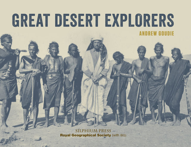Great Desert Explorers, Andrew Goudie