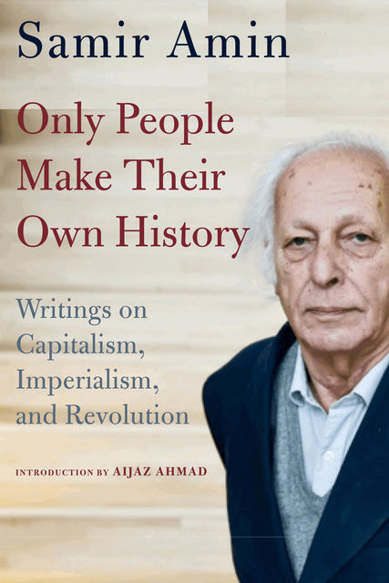 Only People Make Their Own History, Samir Amin