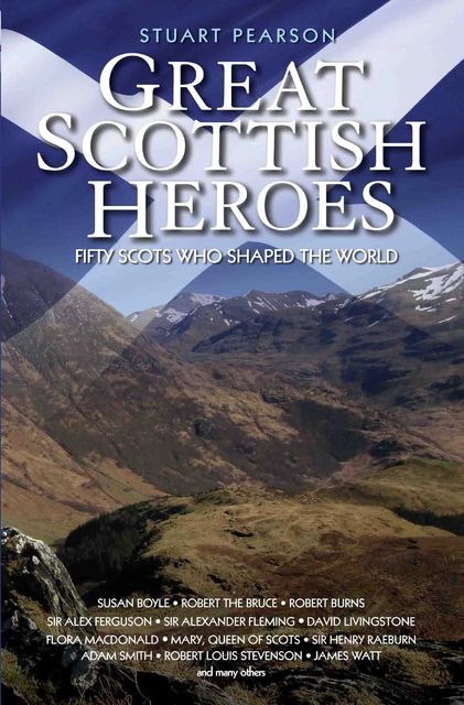 Great Scottish Heroes – Fifty Scots Who Shaped the World, Stuart Pearson