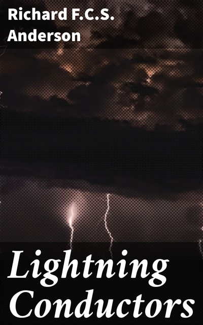 Lightning Conductors, Richard F.C. S. Anderson