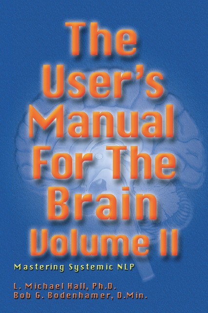 The User's Manual for the Brain Volume II, L.Michael Hall, Bob G.Bodenhamer
