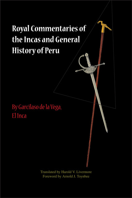 Royal Commentaries of the Incas and General History of Peru, Parts One and Two, Garcilaso de la Vega