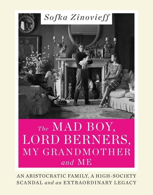 The Mad Boy, Lord Berners, My Grandmother, and Me, Sofka Zinovieff