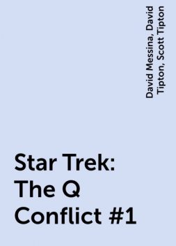 Star Trek: The Q Conflict #1, David Messina, David Tipton, Scott Tipton