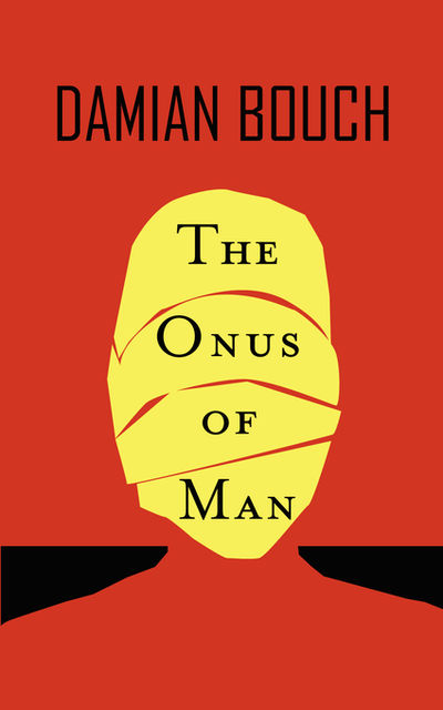 The Onus of Man, Damian Bouch