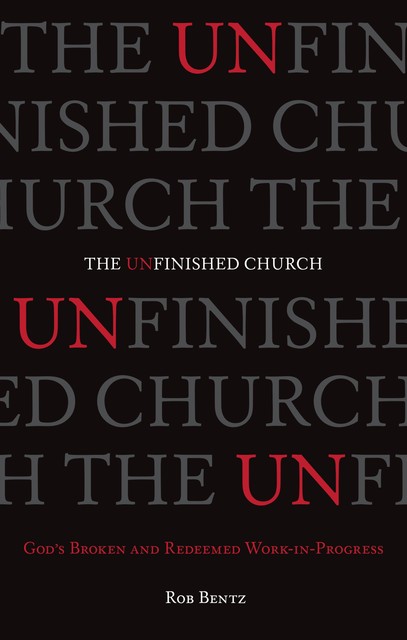 The Unfinished Church, Rob Bentz