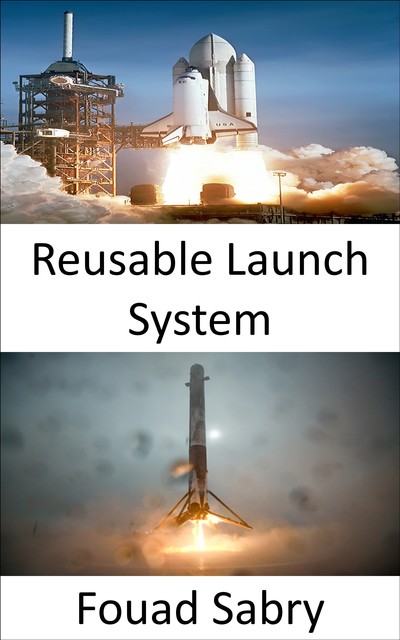 Reusable Launch System, Fouad Sabry