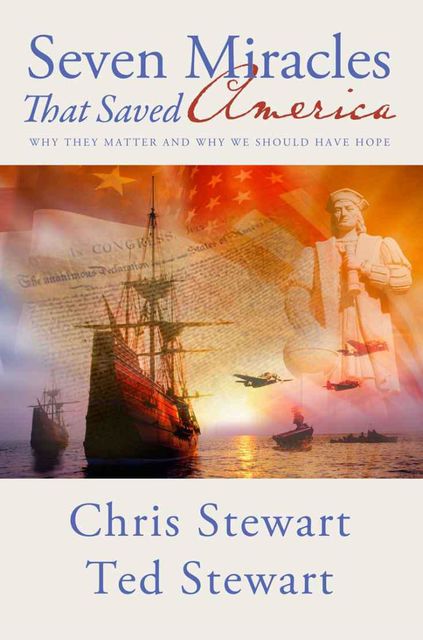 Seven Miracles That Saved America, Chris Stewart