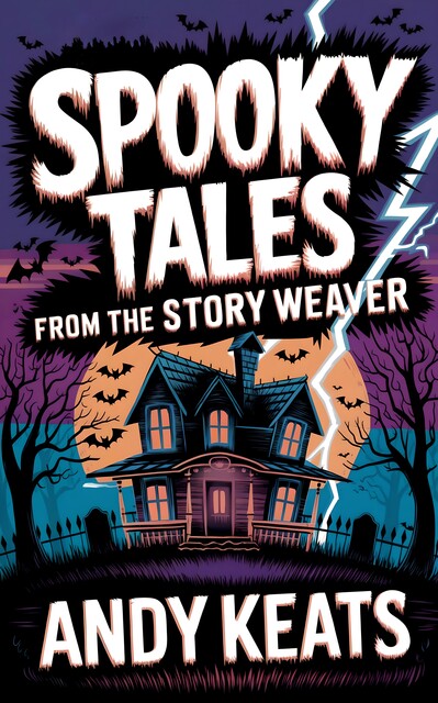 Spooky Tales from the Story Weaver, Andy Keats