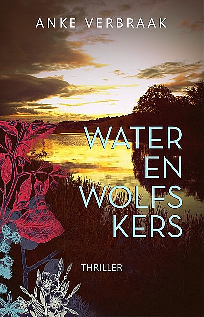 Water en wolfskers, Anke Verbraak