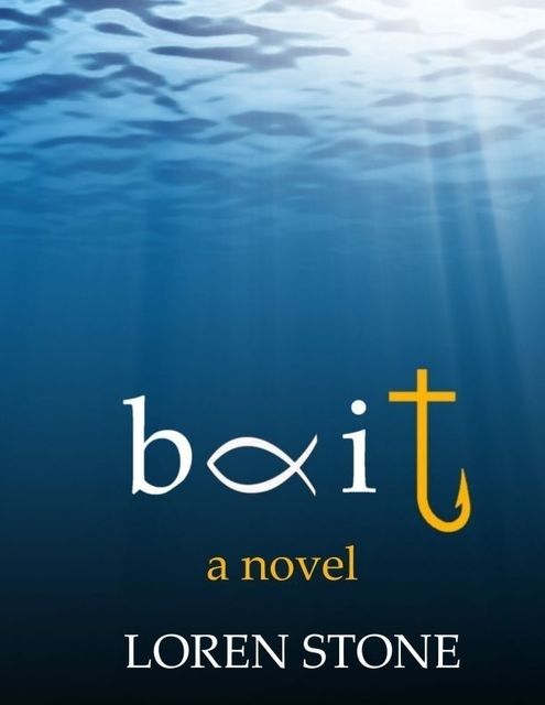 Bait – A Novel, Loren Stone
