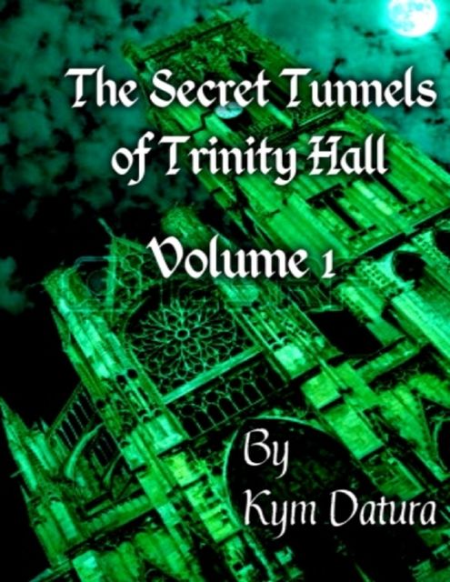 The Secret Tunnels of Trinity Hall Volume 1, Kym Datura