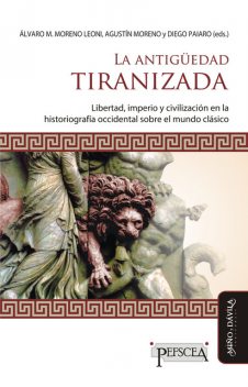 La antigüedad tiranizada, Diego Paiaro, Agustín Moreno, Álvaro Moreno Leoni
