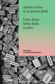 América latina en la historia global, Stefan Rinke, Riojas Carlos