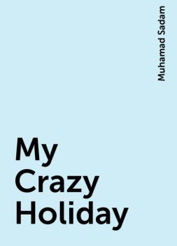 My Crazy Holiday, Muhamad Sadam