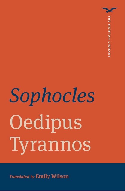 Oedipus Tyrannos (First Edition) (The Norton Library), Sophocles