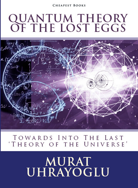 Quantum Theory of the Lost Eggs, Murat Uhrayoglu