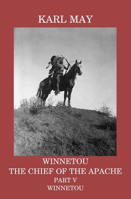 Winnetou, the Chief of the Apache, Part V, Winnetou, Karl May