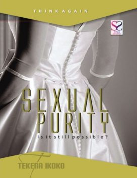 Sexual Purity, Is It Still Possible?, Tekena Ikoko
