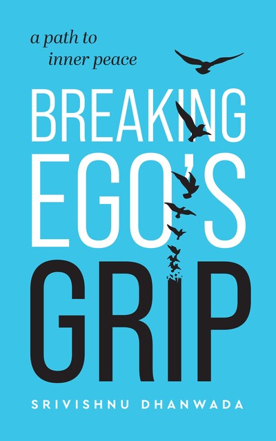 Breaking Ego's Grip, Srivishnu Dhanwada