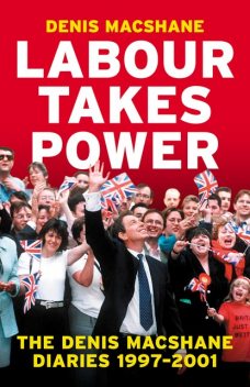 Labour Takes Power, Denis MacShane
