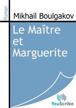 Le Maitre et Marguerite, Mikhaïl Boulgakov