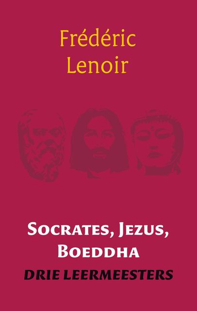 Socrates, Jezus, Boeddha, Frédéric Lenoir