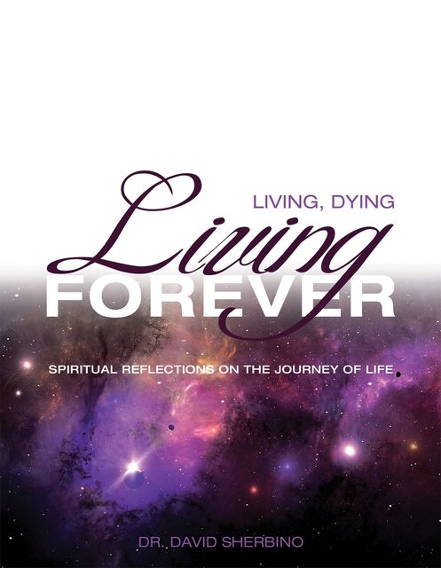 Living, Dying, Living Forever, David Sherbino