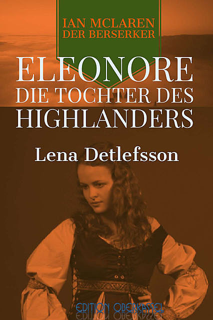 Eleonore – die Tochter des Highlanders, Lena Detlefsson