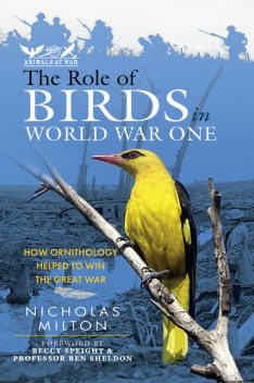 The Role of Birds in World War One, Nicholas Milton