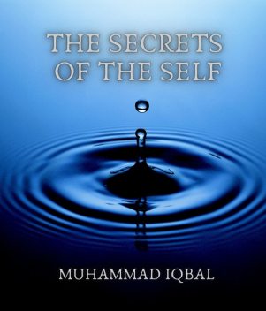 The Secrets of the Self, Muhammad Iqbal