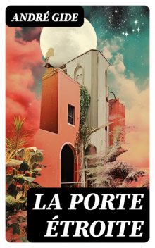La Porte Étroite, André Gide