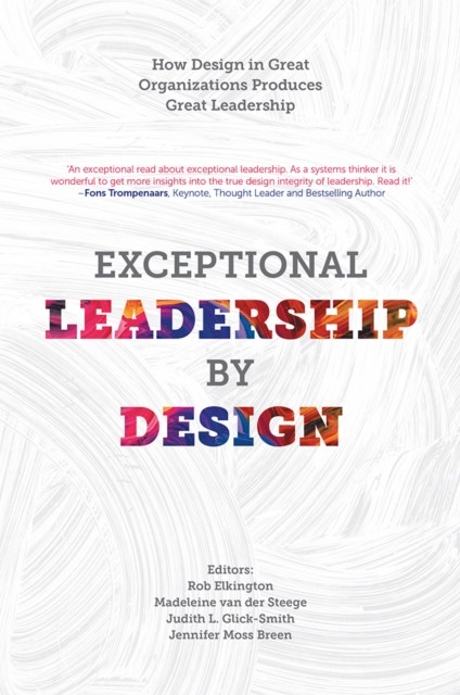 Exceptional Leadership by Design, Jennifer moss breen, Judith glick-smith, Madeleine van der steege, Rob elkington