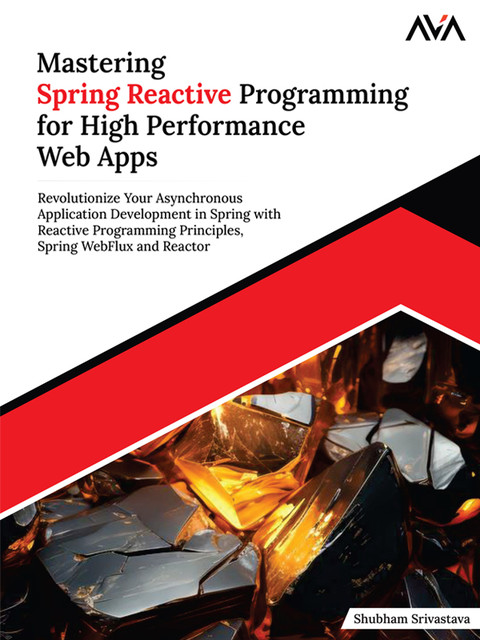 Mastering Spring Reactive Programming for High Performance Web Apps, Shubham Srivastava