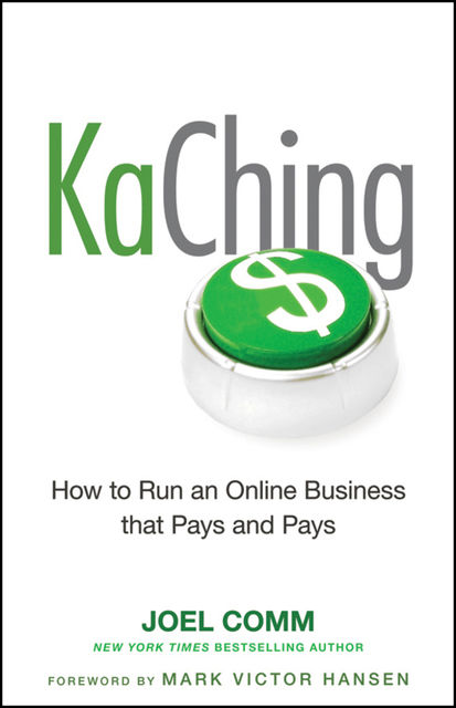 KaChing: How to Run an Online Business that Pays and Pays, Joel Comm