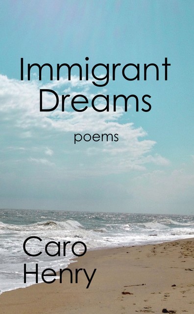 Immigrant Dreams, Caro Henry