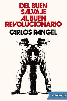 Del buen salvaje al buen revolucionario, Carlos Rangel