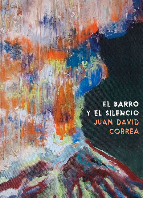 El barro y el silencio, Juan David Correa