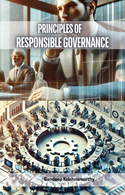 Principles of Responsible Governance, Sandeep Krishnamurthy