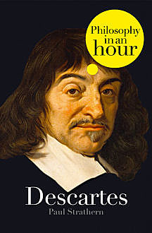 Descartes: Philosophy in an Hour, Paul Strathern