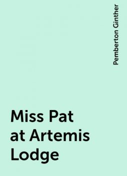 Miss Pat at Artemis Lodge, Pemberton Ginther