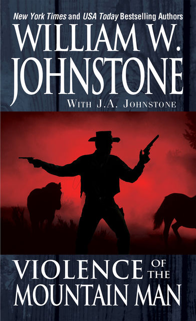 Violence of the Mountain Man, William Johnstone, J.A. Johnstone