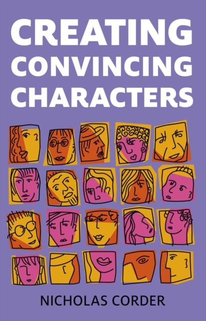 Creating Convincing Characters, Nicholas Corder